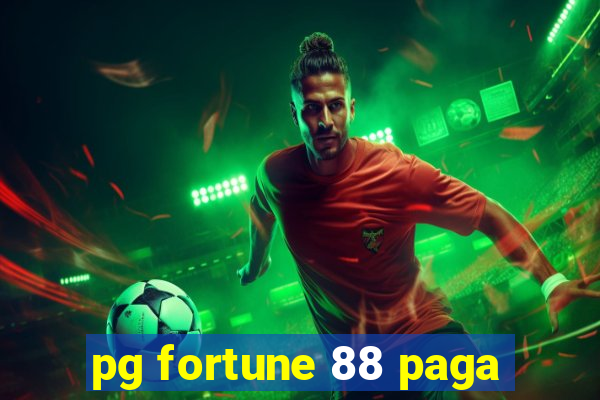 pg fortune 88 paga